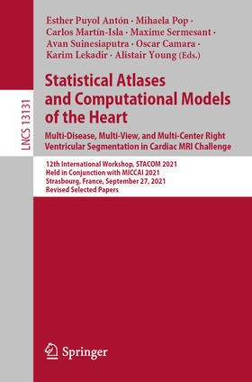 Puyol Antón / Pop / Martín-Isla |  Statistical Atlases and Computational Models of the Heart. Multi-Disease, Multi-View, and Multi-Center Right Ventricular Segmentation in Cardiac MRI Challenge | Buch |  Sack Fachmedien