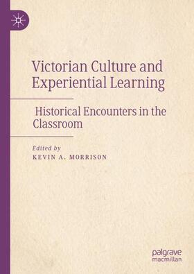 Morrison |  Victorian Culture and Experiential Learning | Buch |  Sack Fachmedien