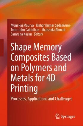 Maurya / Sadasivuni / Kazim |  Shape Memory Composites Based on Polymers and Metals for 4D Printing | Buch |  Sack Fachmedien