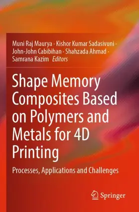 Maurya / Sadasivuni / Kazim |  Shape Memory Composites Based on Polymers and Metals for 4D Printing | Buch |  Sack Fachmedien