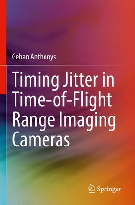 Anthonys |  Timing Jitter in Time-of-Flight Range Imaging Cameras | Buch |  Sack Fachmedien