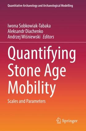 Sobkowiak-Tabaka / Wisniewski / Diachenko |  Quantifying Stone Age Mobility | Buch |  Sack Fachmedien