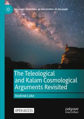 Loke |  The Teleological and Kalam Cosmological Arguments Revisited | Buch |  Sack Fachmedien