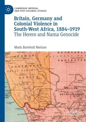 Bomholt Nielsen |  Britain, Germany and Colonial Violence in South-West Africa, 1884-1919 | Buch |  Sack Fachmedien