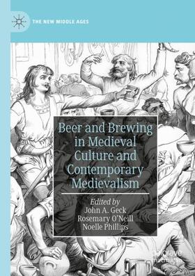 Geck / Phillips / O’Neill |  Beer and Brewing in Medieval Culture and Contemporary Medievalism | Buch |  Sack Fachmedien