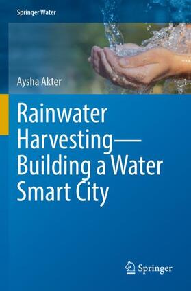 Akter |  Rainwater Harvesting¿Building a Water Smart City | Buch |  Sack Fachmedien