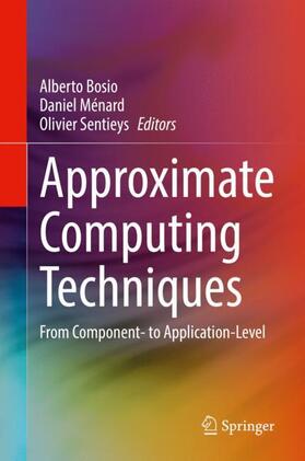 Bosio / Sentieys / Ménard |  Approximate Computing Techniques | Buch |  Sack Fachmedien