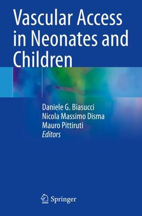 Biasucci / Pittiruti / Disma |  Vascular Access in Neonates and Children | Buch |  Sack Fachmedien