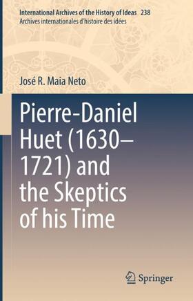 Maia Neto |  Pierre-Daniel Huet (1630¿1721) and the Skeptics of his Time | Buch |  Sack Fachmedien