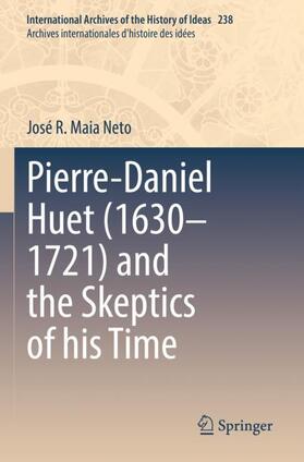 Maia Neto |  Pierre-Daniel Huet (1630¿1721) and the Skeptics of his Time | Buch |  Sack Fachmedien