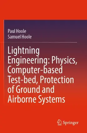 Hoole |  Lightning Engineering: Physics, Computer-based Test-bed, Protection of Ground and Airborne Systems | Buch |  Sack Fachmedien