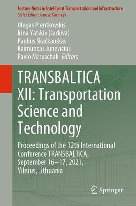 Prentkovskis / Yatskiv (Jackiva) / Maruschak |  TRANSBALTICA XII: Transportation Science and Technology | Buch |  Sack Fachmedien