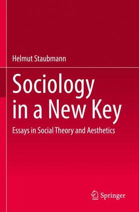Staubmann |  Sociology in a New Key | Buch |  Sack Fachmedien