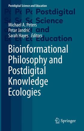 Peters / Hayes / Jandric |  Bioinformational Philosophy and Postdigital Knowledge Ecologies | Buch |  Sack Fachmedien