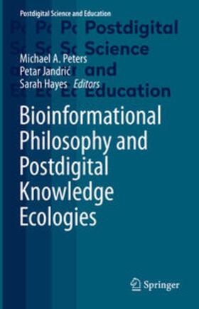 Peters / Jandric / Jandric |  Bioinformational Philosophy and Postdigital Knowledge Ecologies | eBook | Sack Fachmedien