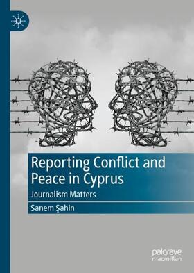 Sahin / Sahin |  Reporting Conflict and Peace in Cyprus | Buch |  Sack Fachmedien