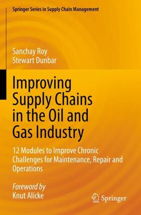 Dunbar / Roy |  Improving Supply Chains in the Oil and Gas Industry | Buch |  Sack Fachmedien