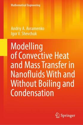 Shevchuk / Avramenko |  Modelling of Convective Heat and Mass Transfer in Nanofluids with and without Boiling and Condensation | Buch |  Sack Fachmedien