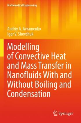 Shevchuk / Avramenko |  Modelling of Convective Heat and Mass Transfer in Nanofluids with and without Boiling and Condensation | Buch |  Sack Fachmedien