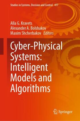 Kravets / Shcherbakov / Bolshakov |  Cyber-Physical Systems: Intelligent Models and Algorithms | Buch |  Sack Fachmedien