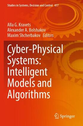 Kravets / Shcherbakov / Bolshakov |  Cyber-Physical Systems: Intelligent Models and Algorithms | Buch |  Sack Fachmedien