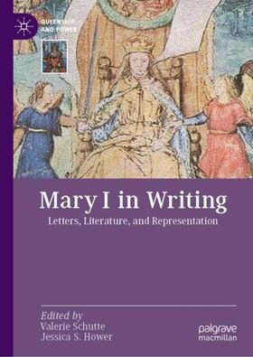 Hower / Schutte |  Mary I in Writing | Buch |  Sack Fachmedien