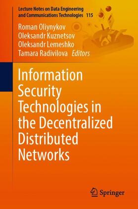 Oliynykov / Radivilova / Kuznetsov |  Information Security Technologies in the Decentralized Distributed Networks | Buch |  Sack Fachmedien