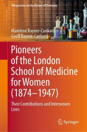 Rayner-Canham |  Pioneers of the London School of Medicine for Women (1874-1947) | Buch |  Sack Fachmedien