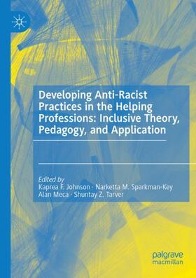 Johnson / Tarver / Sparkman-Key |  Developing Anti-Racist Practices in the Helping Professions: Inclusive Theory, Pedagogy, and Application | Buch |  Sack Fachmedien