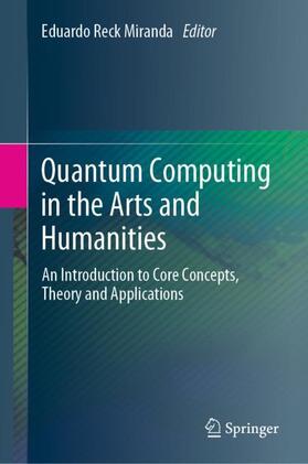 Miranda |  Quantum Computing in the Arts and Humanities | Buch |  Sack Fachmedien