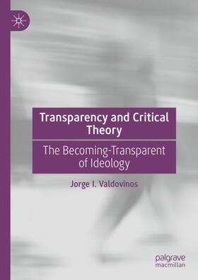 Valdovinos |  Transparency and Critical Theory | Buch |  Sack Fachmedien