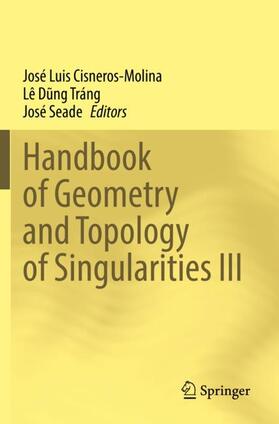 Cisneros-Molina / Seade / Dung Tráng |  Handbook of Geometry and Topology of Singularities III | Buch |  Sack Fachmedien