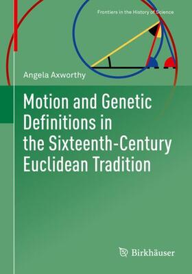 Axworthy |  Motion and Genetic Definitions in the Sixteenth-Century Euclidean Tradition | Buch |  Sack Fachmedien