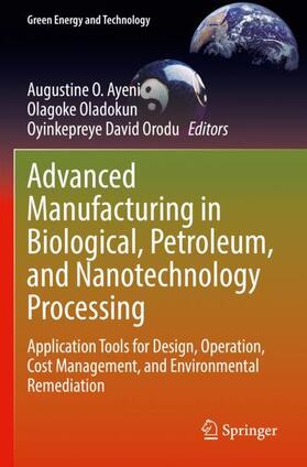 Ayeni / Orodu / Oladokun |  Advanced Manufacturing in Biological, Petroleum, and Nanotechnology Processing | Buch |  Sack Fachmedien