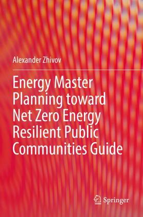 Zhivov |  Energy Master Planning toward Net Zero Energy Resilient Public Communities Guide | Buch |  Sack Fachmedien