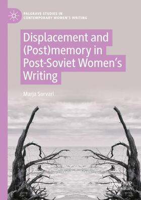 Sorvari |  Displacement and (Post)memory in Post-Soviet Women¿s Writing | Buch |  Sack Fachmedien