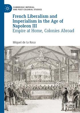 de la Rosa |  French Liberalism and Imperialism in the Age of Napoleon III | Buch |  Sack Fachmedien