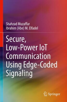 Elfadel / Muzaffar |  Secure, Low-Power IoT Communication Using Edge-Coded Signaling | Buch |  Sack Fachmedien