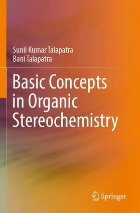 Talapatra |  Basic Concepts in Organic Stereochemistry | Buch |  Sack Fachmedien