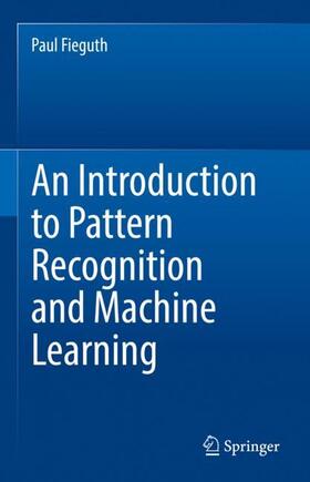 Fieguth |  An Introduction to Pattern Recognition and Machine Learning | Buch |  Sack Fachmedien
