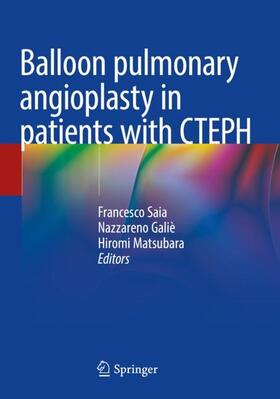 Saia / Matsubara / Galiè |  Balloon pulmonary angioplasty in patients with CTEPH | Buch |  Sack Fachmedien