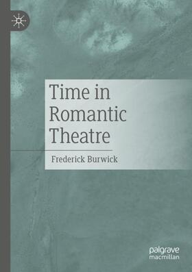 Burwick |  Time in Romantic Theatre | Buch |  Sack Fachmedien