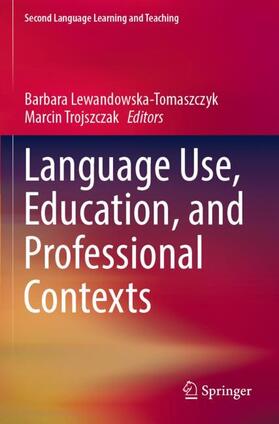 Trojszczak / Lewandowska-Tomaszczyk |  Language Use, Education, and Professional Contexts | Buch |  Sack Fachmedien