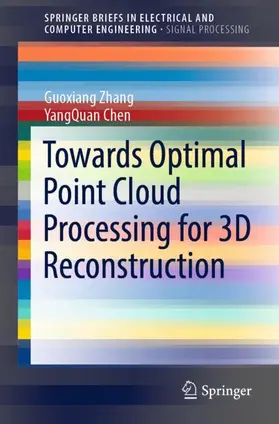 Chen / Zhang |  Towards Optimal Point Cloud Processing for 3D Reconstruction | Buch |  Sack Fachmedien