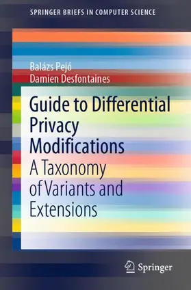 Desfontaines / Pejó |  Guide to Differential Privacy Modifications | Buch |  Sack Fachmedien