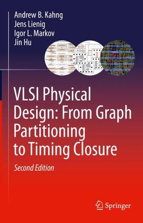 Kahng / Hu / Lienig |  VLSI Physical Design: From Graph Partitioning to Timing Closure | Buch |  Sack Fachmedien