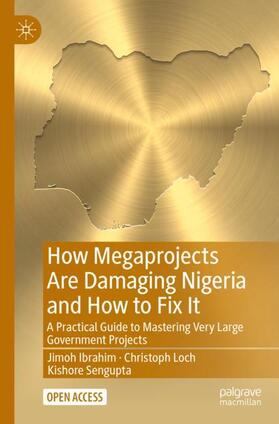 Ibrahim / Sengupta / Loch |  How Megaprojects Are Damaging Nigeria and How to Fix It | Buch |  Sack Fachmedien