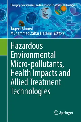 Ahmed / Hashmi |  Hazardous Environmental Micro-pollutants, Health Impacts and Allied Treatment Technologies | eBook | Sack Fachmedien