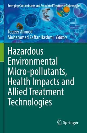 Hashmi / Ahmed |  Hazardous Environmental Micro-pollutants, Health Impacts and Allied Treatment Technologies | Buch |  Sack Fachmedien