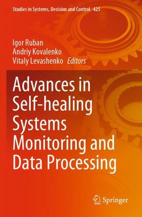 Ruban / Levashenko / Kovalenko |  Advances in Self-healing Systems Monitoring and Data Processing | Buch |  Sack Fachmedien